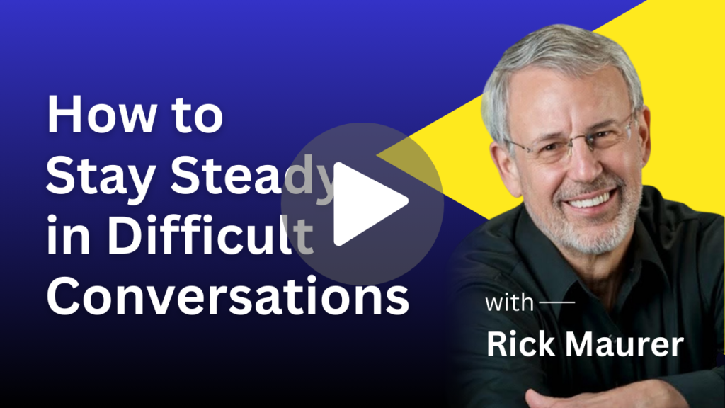 How to Stay Steady in Difficult Conversations