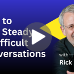 How to Stay Steady in Difficult Conversations