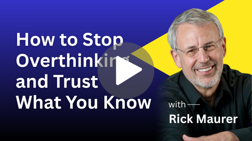 How to Stop Overthinking and Trust What You Know