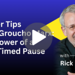 Career Tips from Groucho Marx: The Power of a Well-Timed Pause