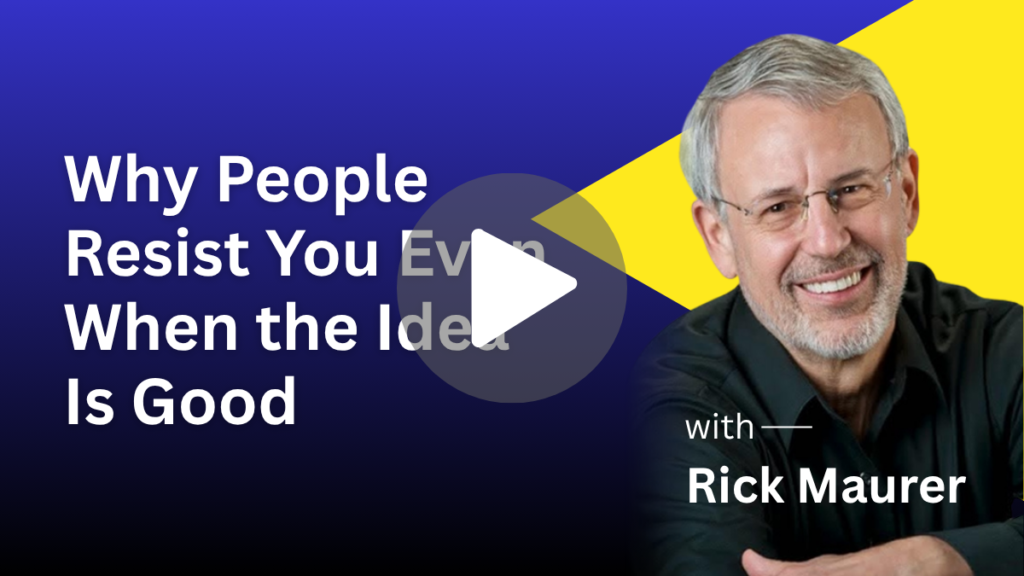 Why People Resist You Even When the Idea Is Good