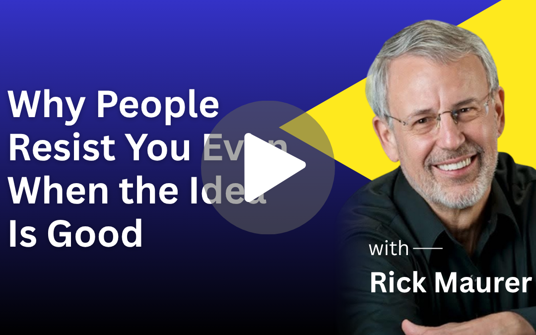Why People Resist Change Even When the Idea Is Good