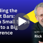 Avoiding Those 7-foot Bars: When Small Steps Lead to a Big Difference