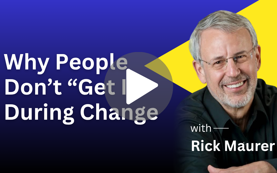 Why People Don’t “Get It” During Times of Change