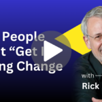 Why People Don't Get It During Times of Change