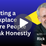 Creating a Workplace Where People Speak Honestly
